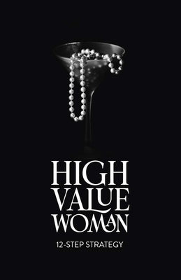 High Value Woman: 12-Step Strategy by Maven, Aira
