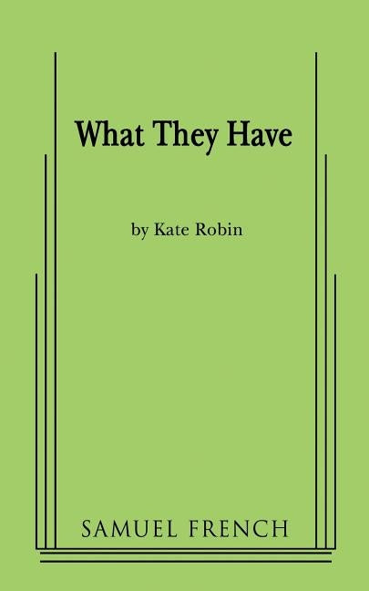 What They Have by Robin, Kate