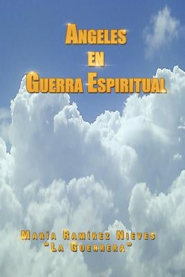 Ngeles En Guerra Espiritual by Nieves, Mar a. Ram Rez