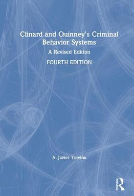 Clinard and Quinney's Criminal Behavior Systems: A Revised Edition by TreviÃ±o, A. Javier