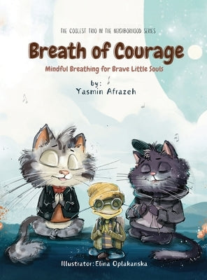 Breath of Courage- Mindful Breathing for Brave Little Souls by Afrazeh, Yasmin