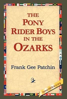 The Pony Rider Boys in the Ozarks by Patchin, Frank Gee