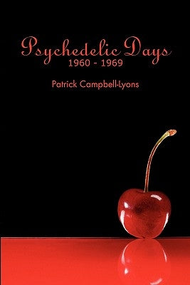 Psychedelic Days: 1960-1969 by Campbell-Lyons, Patrick