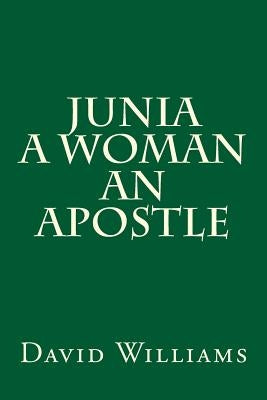 Junia A Woman An Apostle by Williams, David