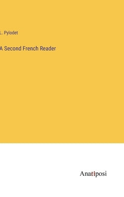 A Second French Reader by Pylodet, L.