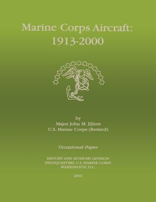 Marine Corps Aircraft 1913-2000 by Elliott Usmc-R, John M.
