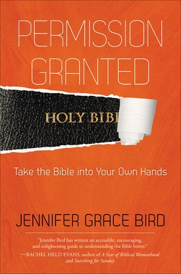 Permission Granted--Take the Bible Into Your Own Hands by Bird, Jennifer