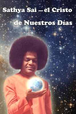 Sathya Sai - El Cristo De Nuestros Días by Antonov, Vladimir