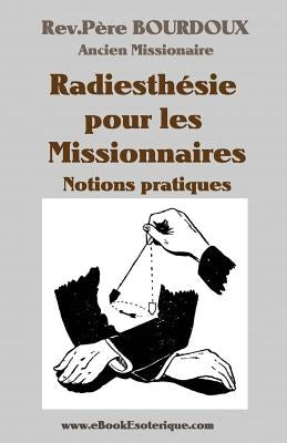 Bourdoux-Radiesthesie pour Missionaires: Notions pratiques by Bourdoux, P.