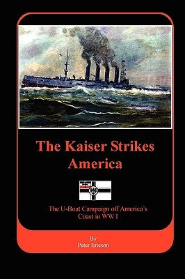 The Kaiser Strikes America by Ericson, Peter