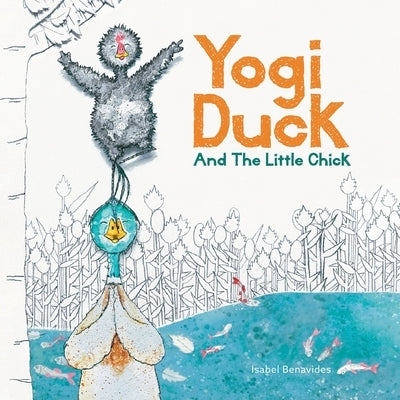 Yogi Duck and the Little Chick by Benavides, Isabel