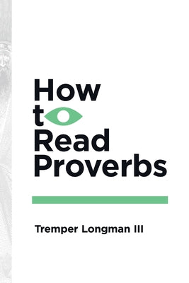How to Read Proverbs by Longman III, Tremper, III