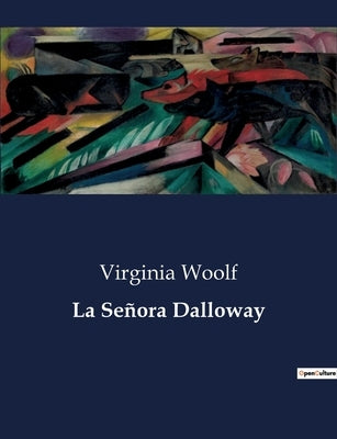 La Señora Dalloway by Woolf, Virginia