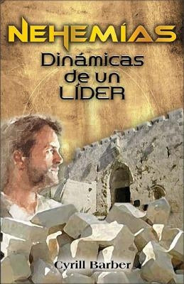 Nehemías dinámica de un líder by Barber, Cyrill