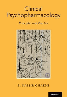 Clinical Psychopharmacology: Principles and Practice by Ghaemi