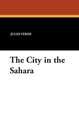 The City in the Sahara by Verne, Jules