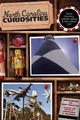 North Carolina Curiosities: Quirky Characters, Roadside Oddities & Other Offbeat Stuff by Priestley, Kent