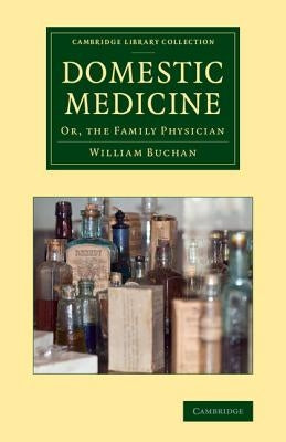 Domestic Medicine: Or, the Family Physician by Buchan, William