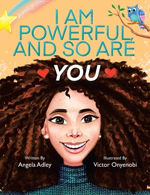 I Am Powerful, and So Are You by Adley, Angela