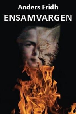 Ensamvargen: Biografi by Fridh, Anders Sven