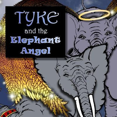Tyke and the Elephant Angel by Monroe, K. a.
