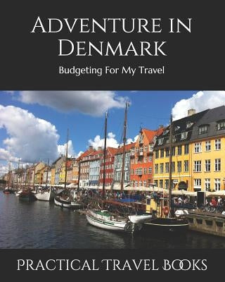 Adventure in Denmark: Budgeting For My Travel by Books, Practical Travel
