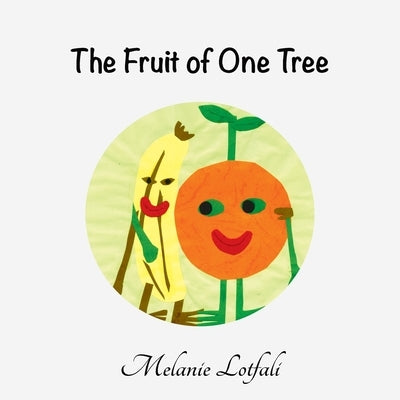 The Fruit of One Tree by Lotfali, Melanie