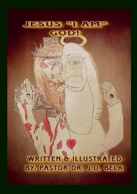 Jesus "I AM" GOD! by Belk, J. D.