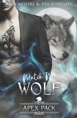 Match Me Wolf: A Steamy Fated Mates Romance by Kingsley, Eva
