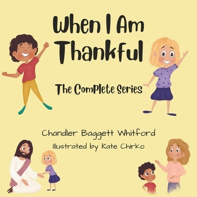 When I Am Thankful The Complete Series by Chirko, Kate