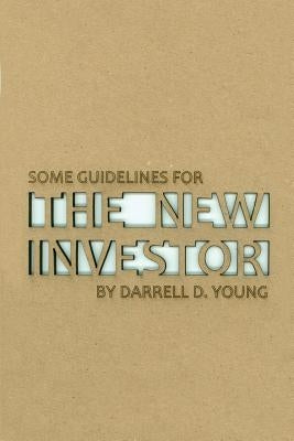 Some Guidelines for the New Investor by Young, Darrell D.