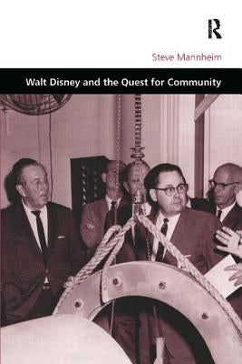 Walt Disney and the Quest for Community by Mannheim, Steve