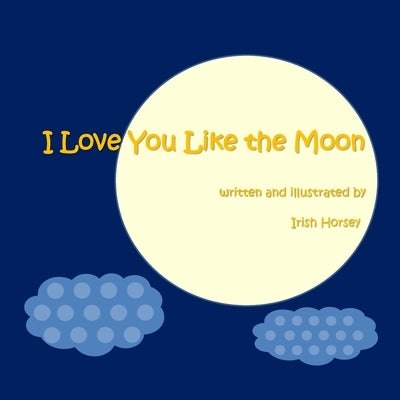 I Love You Like the Moon by Horsey, Irish