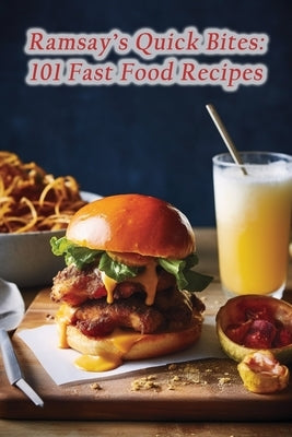 Ramsay's Quick Bites: 101 Fast Food Recipes by Cafe, Quaint Culinary