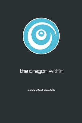 The Dragon Within by Caracciolo, Casey