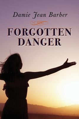 Forgotten Danger by Barber, Damie Jean