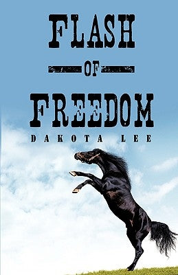 Flash of Freedom by Lee, Dakota
