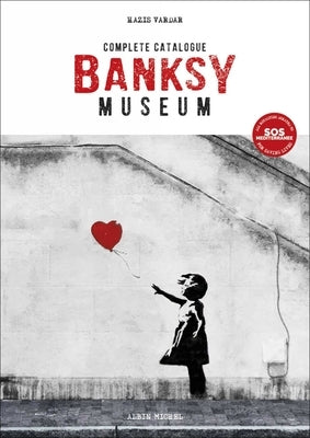 Banksy Museum: Complete Catalogue by Vardar, Hazis