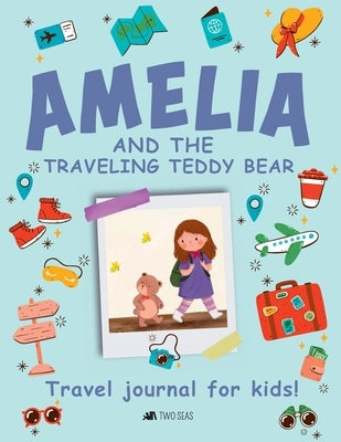 Amelia and the Traveling Teddy Bear: Travel Journal for Kids by Miles, Janilee