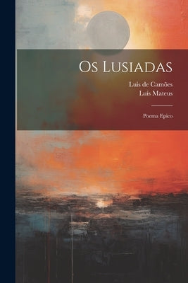 Os Lusiadas: Poema Epico by de CamÃµes, Luis