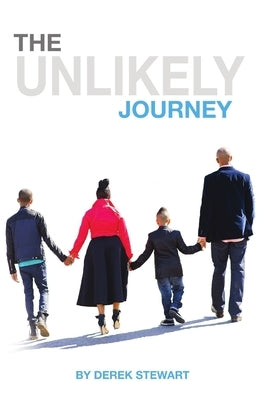 The Unlikely Journey by Stewart, Derek