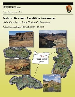 John Day Fossil Beds National Monument: Natural Resource Condition Assessment by National Park Service