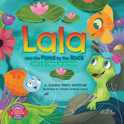 Lala and the Pond by The Rock: Lala y el Charco de la Piedra by Illera MartÃ­nez, Susana