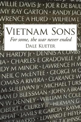 Vietnam Sons: For some, the war never ended by Kueter, Dale