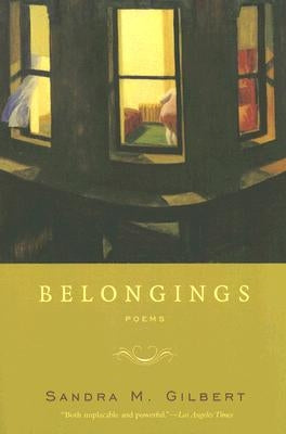 Belongings: Poems by Gilbert, Sandra M.