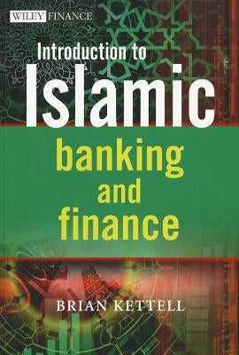 Introduction to Islamic Banking and Finance by Kettell, Brian