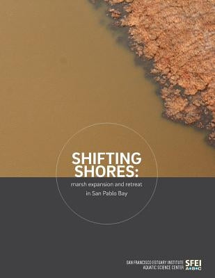 Shifting Shores: marsh expansion and retreat in San Pablo Bay by Beagle, Julie