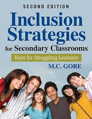 Inclusion Strategies for Secondary Classrooms: Keys for Struggling Learners by Gore, M. C.