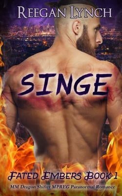 Singe: MM Dragon Shifter MPREG Paranormal Romance by Lynch, Reegan