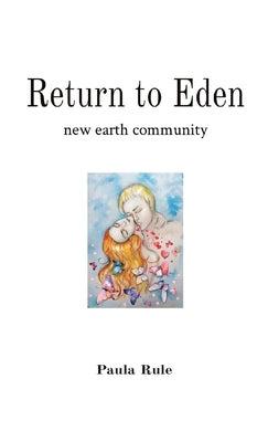 Return to Eden: new earth community by Rule, Paula